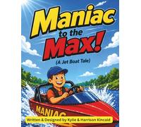 Maniac to the Max: A Jet Boat Tale