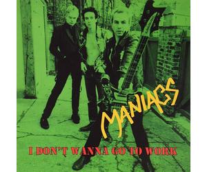 Maniacs I Don't Wanna Go To Work (Vinyl LP)