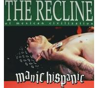 Manic Hispanic - Recline Of The Mexican Civilization