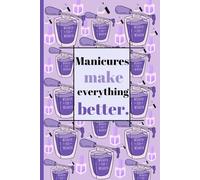 Manicures make everything better" is your go-to appointment journal for tracking nail sessions, planning designs, and keeping notes on your favorite looks. Stay organized, stay polished!
