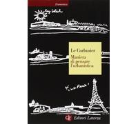 Maniera di pensare l'urbanistica. Ediz. illustrata