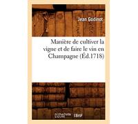Manière de cultiver la vigne et de faire le vin en Champagne, (Éd.1718)