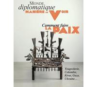 Manière de voir n°201 : Comment faire la paix - Juin/Juillet 2025: Yougoslavie, Colombie, Kivus, Gaza, Ukraine…
