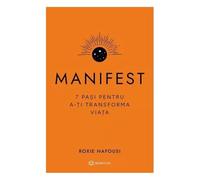 Manifest. 7 Pasi Pentru A-Ti Transforma Viata (Cartonat)