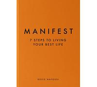 Manifest: 7 Steps to Living Your Best Life