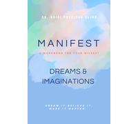 Manifest: A Workbook For Your Wildest Dreams & Imaginations: Dream, Plan & Become With Your Manifest Workbook