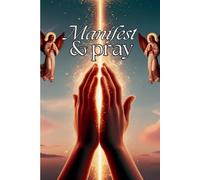 Manifest and Pray
