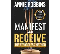 Manifest and Receive: The Effortless Method: Align Your Energy, Rewire Your Subconscious, and Attract Abundance Through Science and Spiritual Practice
