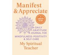 Manifest & Appreciate: Daily Gratitude Journal for Mindfulness, Positivity & Self-Care: A 5-Minute Daily Practice to Manifest Joy, Peace, and Personal Growth - Start Anytime, Any Day