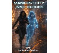 Manifest City 2201: Echoes - Part 1