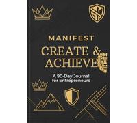 Manifest Create & Achieve: A 90 days journal for Entrepreneurs ( midnight edition)