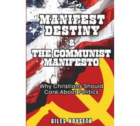 Manifest Destiny & The Communist Manifesto: Why Christians Should Care About Politics