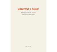 Manifest Gratitude: A 100-page daily journal to elevate your mindset and manifest a better life.