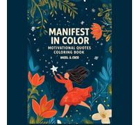 Manifest In Color: Motivational Quotes Coloring Book