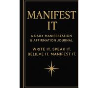 Manifest It: A Daily Manifestation & Affirmation Journal: Write It. Speak It. Believe It. Manifest It. it is a Perfect gift