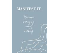 Manifest It.: A Journal for Dreams, Desires & What's Next