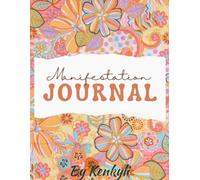 Manifest Journal: Harness The Power of Positive Thinking, Clarity, and Intention Setting: Align Your Energy With Your Goals