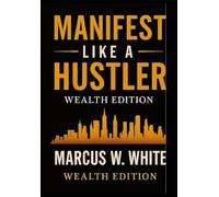 Manifest like a Hustler -Wealth Edition