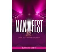 MANIFEST: Living and Leading God's Way