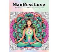 Manifest Love: A Self-Love & Law of Attraction Coloring Book