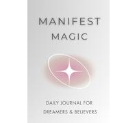 Manifest Magic: A Daily Journal for Abundance, Gratitude & Law of Attraction