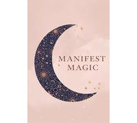 Manifest Magic: A Manifestation & Mindset Journal | 120 Pages | Law of Attraction Notebook for Goal Setting, Affirmations & Abundance | Ruled | Paperback