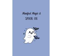 Manifest Magic & Spook On: A Halloween Writing Journal to Channel Good Energy and Spooky Intentions - 6x9 Lined Journal with 120 Pages for Writing, Manifestation, and Positive Energy