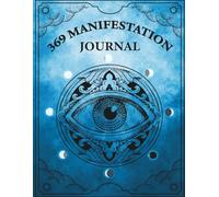 Manifest Mastery 2025: The All-in-One 369 Power Journal: A Daily Law of Attraction Planner with Vision Board, Self-Care Checklist & Guided ... Your Dreams in 2025 Using the 369 Method