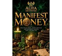 Manifest Money: Practical Steps, simple rituals and Powerful Magick for a Richer Life (Beginner Level): 3