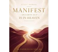 MANIFEST: On Earth as it is in Heaven