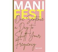 MANIFEST: One Sentence a Day to Shift Your Frequency