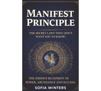 Manifest Principle: The Secret Laws They Don't Want You To Know