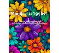 Manifest & Reflect: A Coloring and Journaling Book to Cultivate Mindset, Clarity, and Abundance