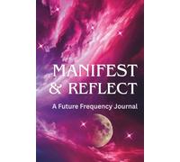 MANIFEST & REFLECT: A FUTURE FREQUENCY JOURNAL