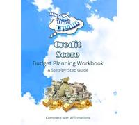 Manifest That Dream Credit Score Budget Planning Workbook: A Step-by-step Guide Complete with Affirmations