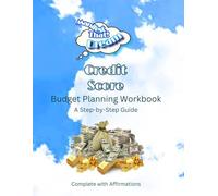 Manifest That Dream Credit Score Budget Planning Workbook: A Step-by-step Guide Complete with Affirmations
