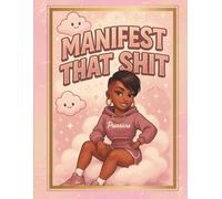 Manifest That Sh*t: A Self-Care & Manifestation Journal for Delusional Confidence, Dream Life Glow Ups, and Daily Affirmations