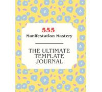 Manifest with 555 technique template journal: The law of attraction writing technique to manifest all your dreams in just 5 days: The law of ... to manifest all your dreams in just 5days