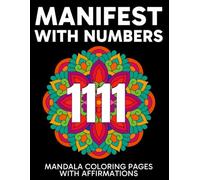 Manifest with Numbers: Mandala Coloring Pages with Affirmations