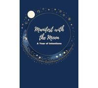 Manifest with the Moon: A Year of Intentions