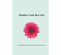 Manifest Your Best Life: A 120-Day Guided Gratitude Journal for Positivity, Mindset & Growth