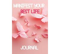 Manifest Your Best Life Journal: 100 Daily Affirmations and Guided Prompts for Self-Love, Abundance, and the Law of Attraction