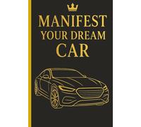 Manifest Your Dream Car: A Daily Manifestation Notebook for Clarity, Visualization, and Goal Setting | 110 Pages | 6×9 Inch | White Paper | Matte Cover | College Ruled