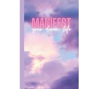 Manifest Your Dream Life