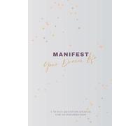Manifest Your Dream Life: A 30-Day Gratitude Journal for Transformation
