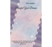 Manifest Your Dreams: A Daily Journal for Setting Goals and Tracking Progress with Law of Attraction