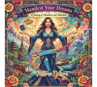 Manifest Your Dreams: A Journey of Abundance and Adventure