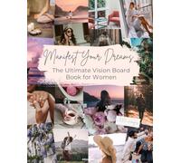 Manifest your dreams : The Ultimate Vision Board Book for Women - 12 Chapters to Create your perfect Vision Board: Ready to cut and add on your vision ... pictures and positive affirmations