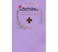 Manifest your dreams with God, Christian diary style notebook: Inspirational christian journal- style notebook for women with lined pages to write down your gratitude, dreams and prayers