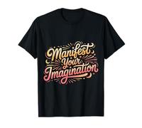 Manifest Your Imagination Success Dream Motivation |- Maglietta